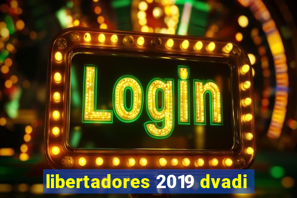 libertadores 2019 dvadi